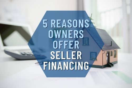 5 Reasons Owners Offer Seller Financing, Owner Financing